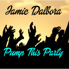 Jamie Dalbora - Pump This Party