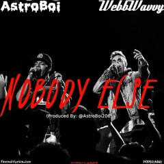 Nobody Else - Astroboi & Webbwavvy (Prod. By Astroboi)