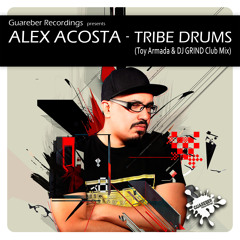 Alex Acosta - Tribe Drums (Toy Armada & DJ GRIND Club Mix)[EXCLUSIVE PROMO DOWNLOAD]
