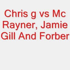 Chris G Vs Mc Rayner  Jamie Gill And Forber Track 5