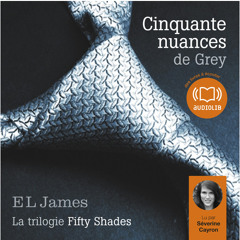 "Cinquante nuances de Grey" de E. L. James lu par Séverine Cayron