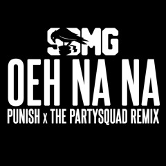SBMG - Oeh Na Na (Punish & The Partysquad remix)