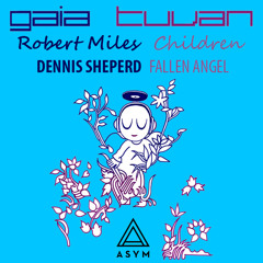 Gaia Vs Dennis Sheperd Vs Robert Miles - Tuvan's Fallen Children (Asym Mashup)