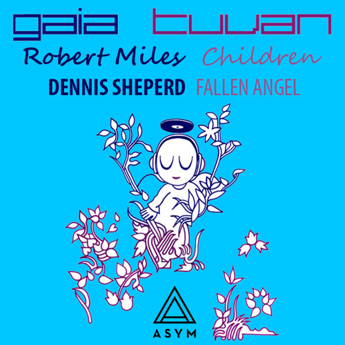 Gaia Vs Dennis Sheperd Vs Robert Miles - Tuvan's Fallen Children (Asym Mashup)