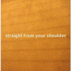 Straight from your shoulder snippet