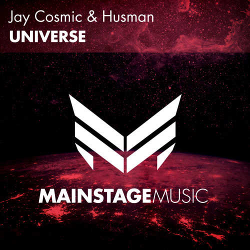 Jay Cosmic & Husman - Universe [Mainstage Podcast 232] [OUT NOW!]
