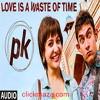 Love is a Waste of Time - PK - Aamir Khan | Anushka Sharma - 2014