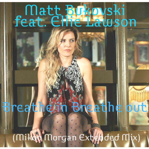 Matt Bukovski Feat. Ellie Lawson - Breathe In Breathe Out (Mikoo Morgan Extended Mix)