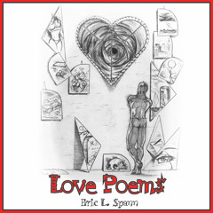 Love Poems- By: Eric iRhyme Spann