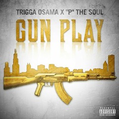 Trigga Osama x "P" The Soul - Gun Play
