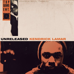 Unreleased - Kendrick Lamar