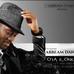 OYA KONKO - Prophet Abbeam Danso Ft Yaw Abbeam (Prod By Klasikbeatz)