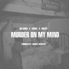 MURDER ON MY MIND,BY JOE BANGA (PRODUCED BY SAMPLE SCENTIST))