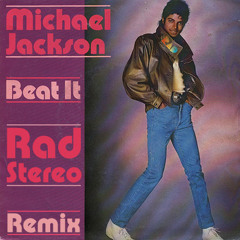Michael Jackson - Beat It (Rad Stereo Remix)