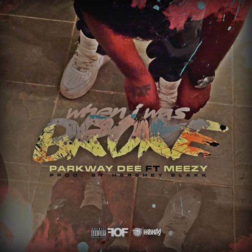 Parkway Dee ft @itsMEEZYnow - When I Was Broke