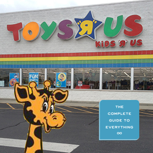 Stream Toys R Us by The Complete Guide to Everything Listen online