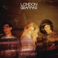 London Grammar - If You Wait - (Riva Starr Remix )