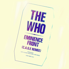 Eminence Front (C.A.G.E Remix)by The Who, Written by Pete Townshend