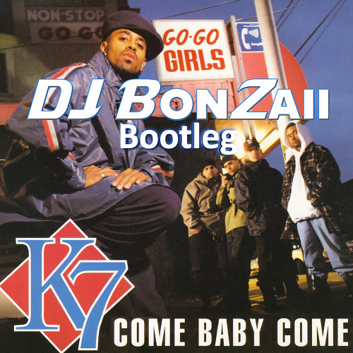 Stream K7 - Come Baby Come (DJ Bonzaii Bootleg) ***FREE DOWNLOAD.
