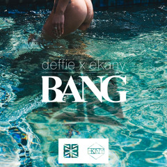 Deffie X Ekany - Bang