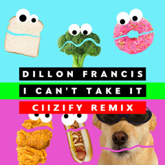 Dillon Francis - I Can't Take It (Ciizify Remix)