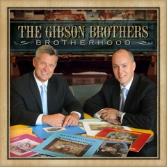 The Gibson Brothers - "Bye Bye Love" - Brotherhood