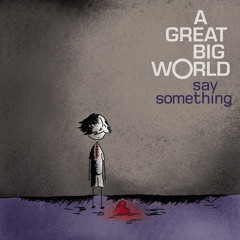 Say Something - A Great Big World (Cover)