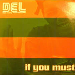 Del The Funky Homosapien - If You Must (automator remix)
