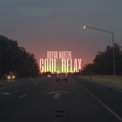 Bryan Martin - Cool, Relax [Prod. by IBUKI]