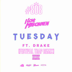 iLoveMakonnen Ft. Drake - Tuesday [#808Godz & Dj ToRo Festival Trap Remix] *OFFICIAL RELEASE*
