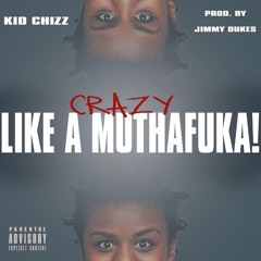 Crazy Like A Muthafuka