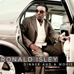 Ronald Isley - Dinner And A Movie (Produced by John $K Mcgee & Troy Taylor)