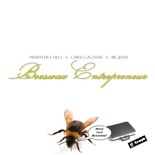 Primavera Vills - Beeswax Entrepreneur Feat. Chris Colossus (Prod. Big Jerm)