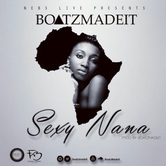 BoatzMadeIT - Sexy Nana (Prod By. BoatzMadeIT)