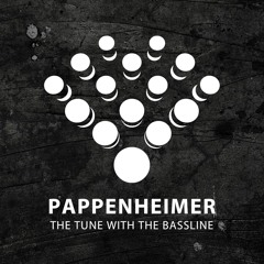 Pappenheimer - The Tune With The Bassline (OUT NOW!)