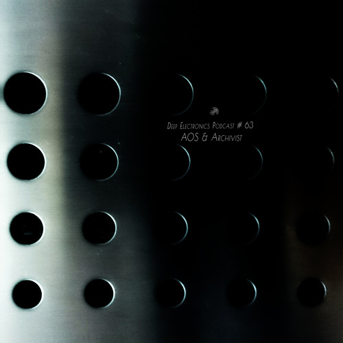 Deep Electronics Podcast # 63 - Aos & Archivist