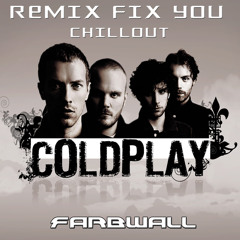 REMIX COLDPLAY - Fix You - Chillout  * * Farbwall