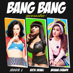 Jessie J, Ariana Grande & Nicki Minaj - Bang Bang (Acoustic)