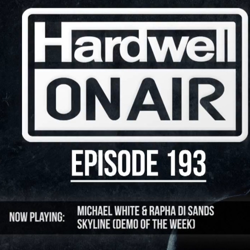 Rapha Di Sands & Michael White - Skyline (Hardwell On Air 193)