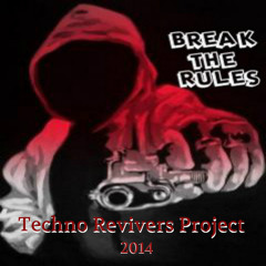 Techno Revivers Project- Break The Rules