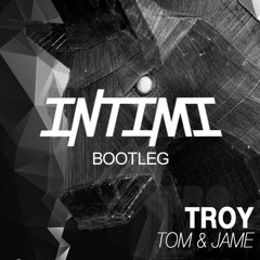TOM & JAME - Troy (Thomas & Raux Bootleg)