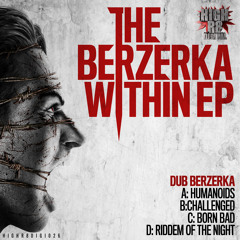 DUB BERZERKA - CHALLENGED- HIGHR8DIGI026b - THE BERZERKA WITHIN E.P - 19/12/14 !!