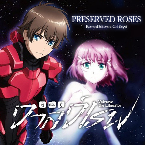 6. Valvrave the liberator season 1, 1st opening - Preserved Roses, Anime  song lyrics