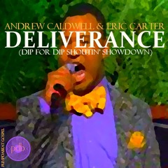 DELIVERANCE - Dip for Dip Shoutin Showdown