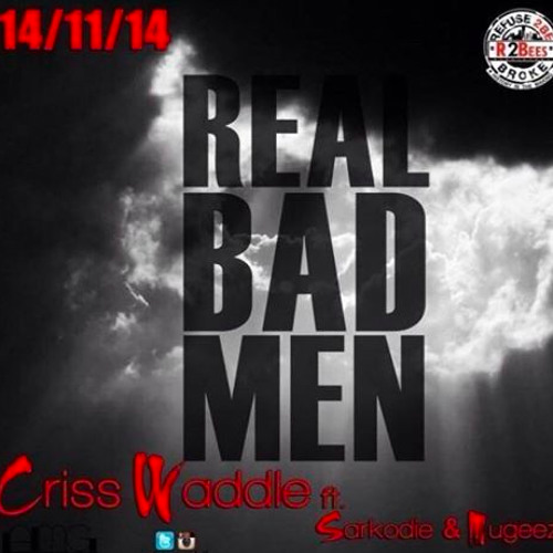 Criss Waddle ft Sarkodie & Mugeez - Real Bad Man