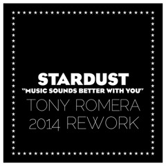 Stardust - Music Sounds Better With You (Tony Romera 2014 Rework)