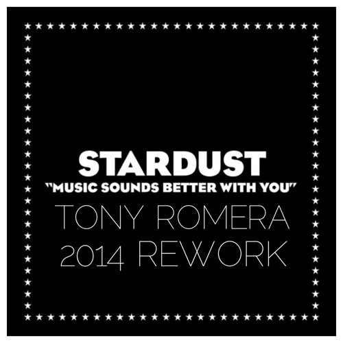 Stardust - Music Sounds Better With You (Tony Romera 2014 Rework)