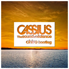 Cassius - The Sound Of Violence (Chiro Bootleg) FREE DOWNLOAD