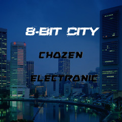 Chozen(Electronic)- 8 Bit City