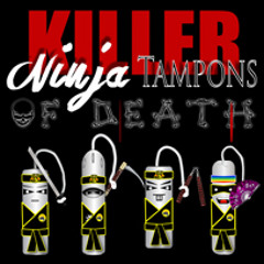 Killer Ninja Tampons Of Death Theme